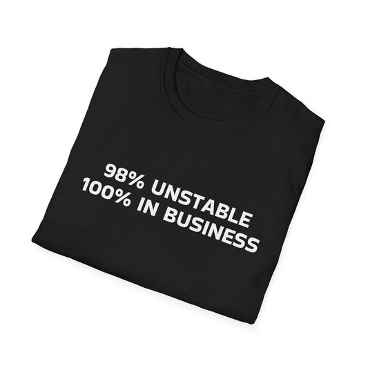 98% UNSTABLE 100% IN BUSINESS T-SHIRT