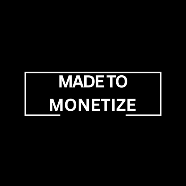 Madetomonetize